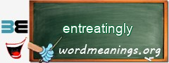 WordMeaning blackboard for entreatingly